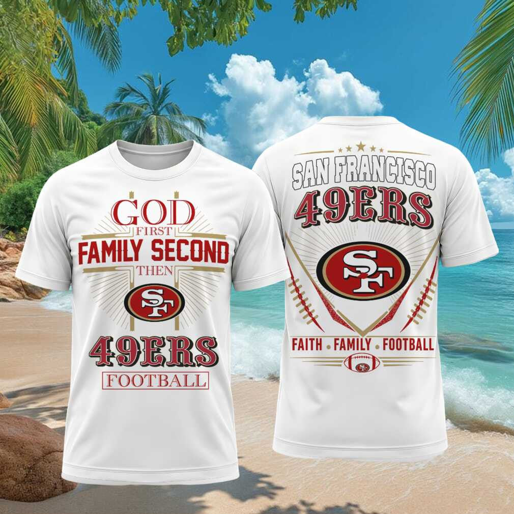San Francisco 49ers God First Family Second Faith Football Shirt 49ers Merch Gifts For BFF - Merchluma