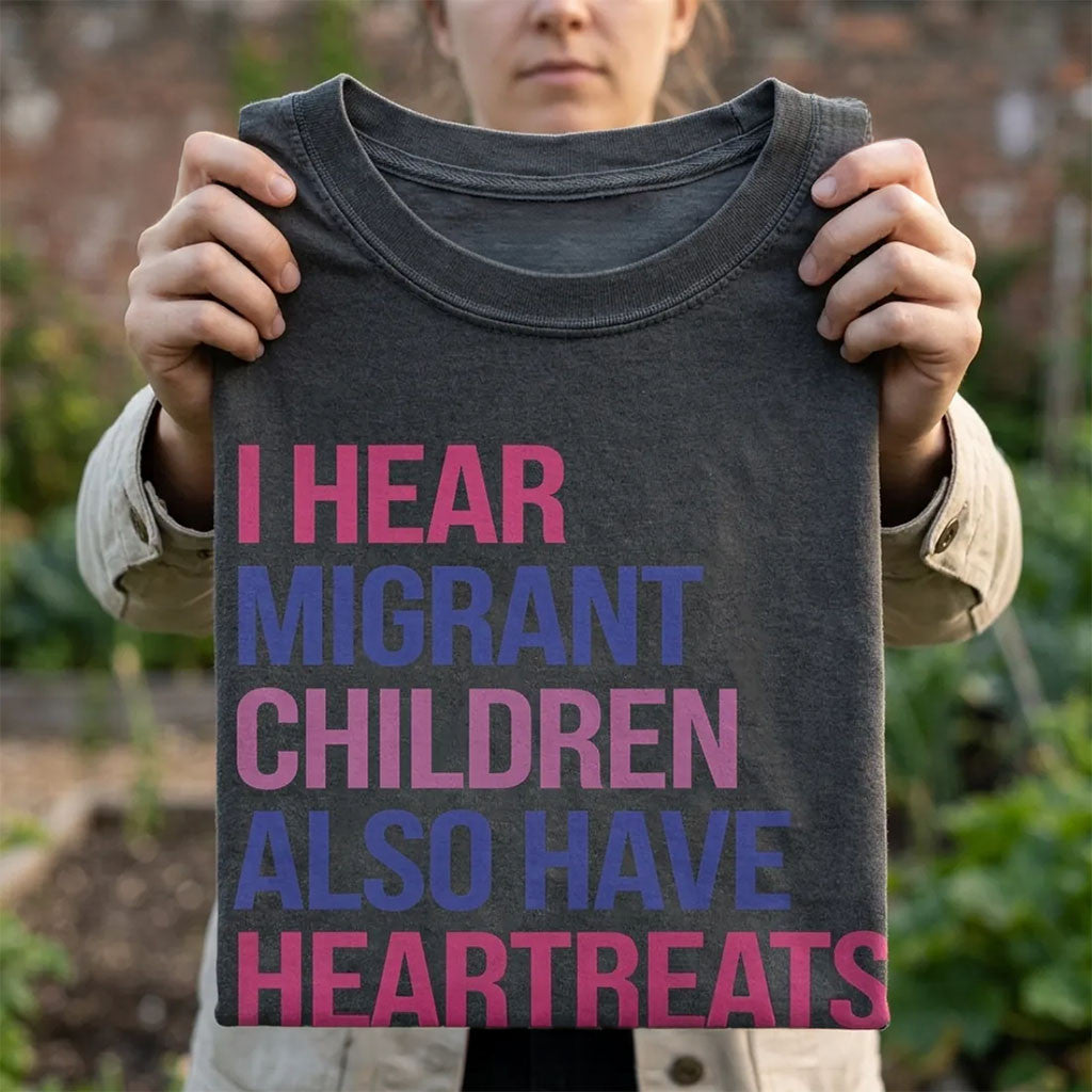 I Hear Migrant Children Also Have Heartbeats T-Shirt Human Rights Shirt Gift Ideas - Merchluma