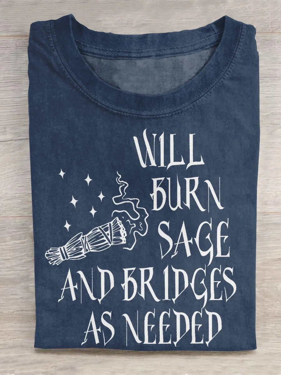 Will Burn Sage And Bridges As Needed T Shirt Witch Merch Gift For Mystery Fans - Merchluma