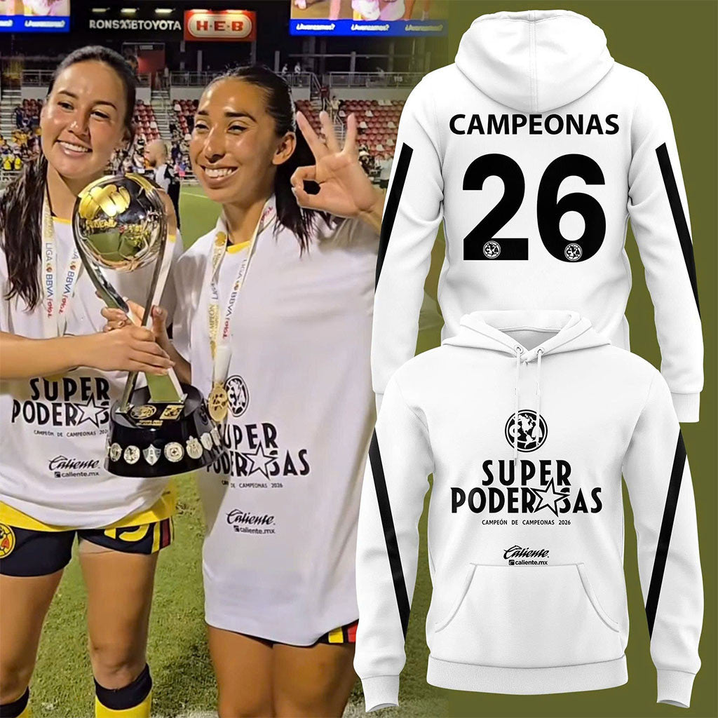 Club America Femenil Super Poderosas Campeon De Campeonas 2026 Hoodie Best Gift For Fans - Merchluma