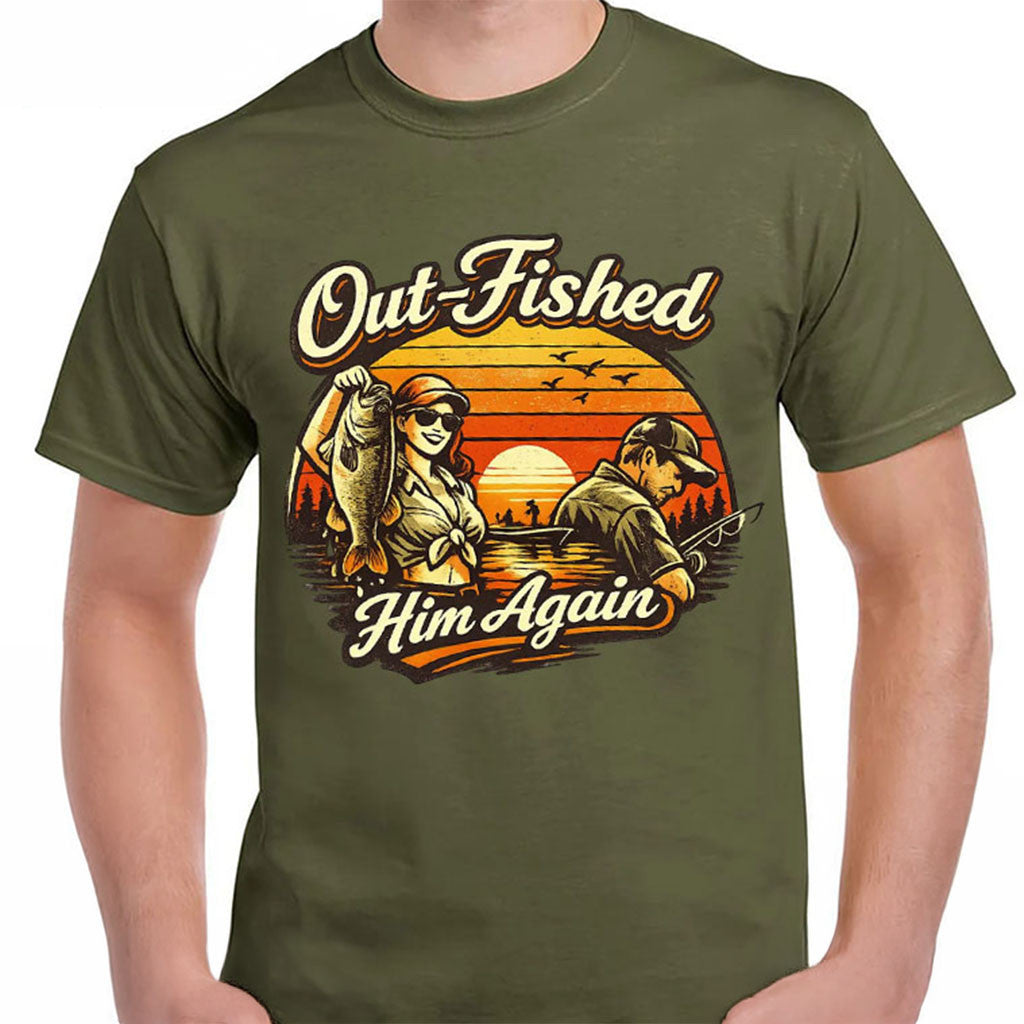 Out-Fished Him Again Shirt Funny Fishing Angler Humor T-Shirt Gift For Fisher - Merchluma