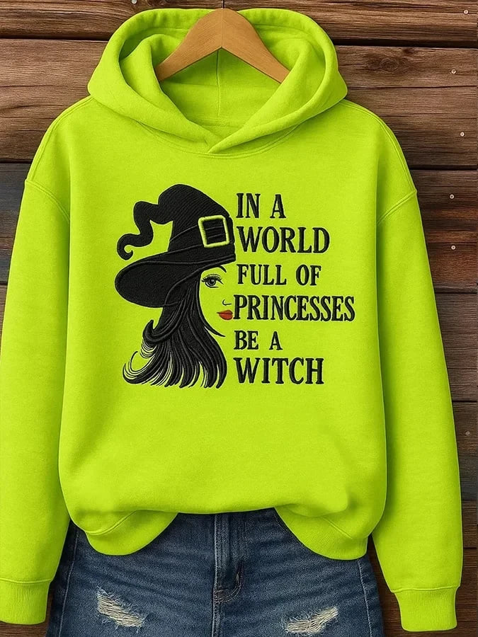 In A World Full Of Princesses Be A Witch Hoodie Halloween Clothing Gift For Bold Girls - Merchluma
