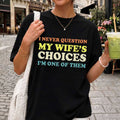Husband I Never Question My Wife's Choices T-Shirt Funny Marriage Humor Shirt Gift Ideas - Merchluma