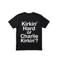 Kirkin Hard Or Charlie Kirkin Black T-Shirt Unique Gift For Brothers - Merchluma