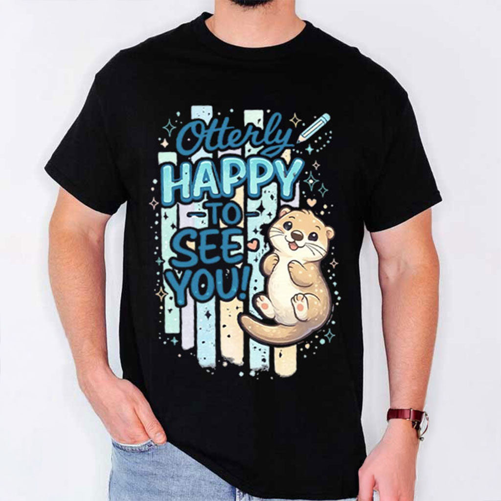 Otterly Happy To See You Otter T-Shirt Cute Back To School Shirt Gift For Teacher - Merchluma