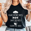 Plant More Trees Save The Bees Clean The Seas T-Shirt Nature Lover Shirt Gift For Besties - Merchluma