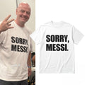 Gianni Infantino Sorry Messi Shirt Support For Lionel Messi Merch Gift Ideas For Fan - Merchluma