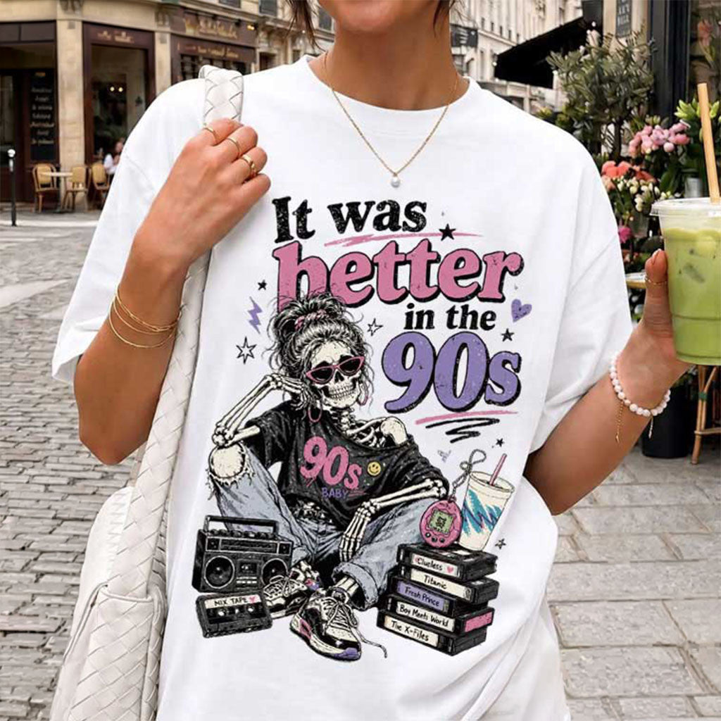 It Was Better In The 90s Skeleton T-Shirt Funny Women Shirts Gifts For Friends - Merchluma