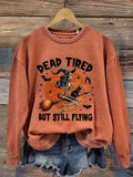 Dead Tired But Still Flying Sweatshirt Halloween Merch Gift Ideas - Merchluma