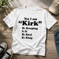 Yes I Am Kirk Keeping It Real King Shirt Gifts For Best Friends - Merchluma