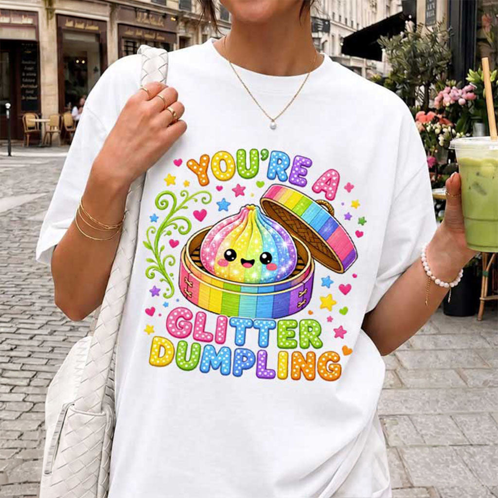 You're A Glitter Dumpling T-Shirt Cute Foodie Shirts Birthday Gift for Friends - Merchluma
