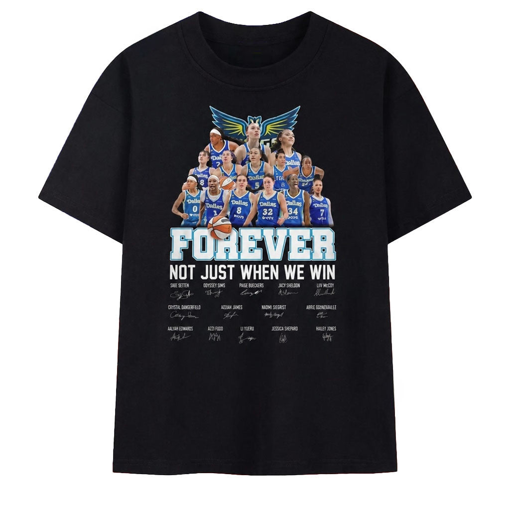 Dallas Wings Forever Not Just When We Win Signed T-Shirt Dallas Wings Merch Basketball Fan Gift - Merchluma