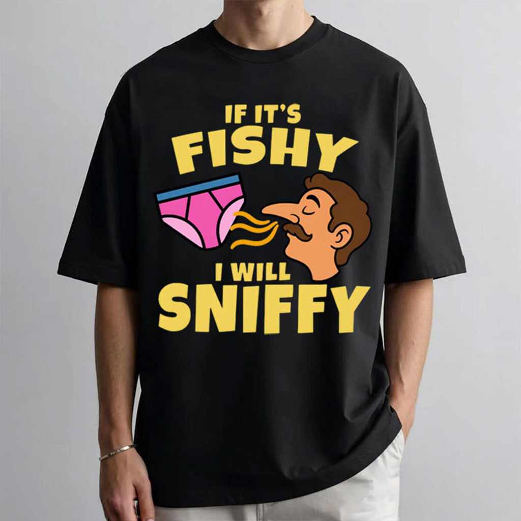 If It's Fishy I Will Sniffy Underwear Meme T-Shirt Funny Embarrassing Shirt Gift For Friends - Merchluma