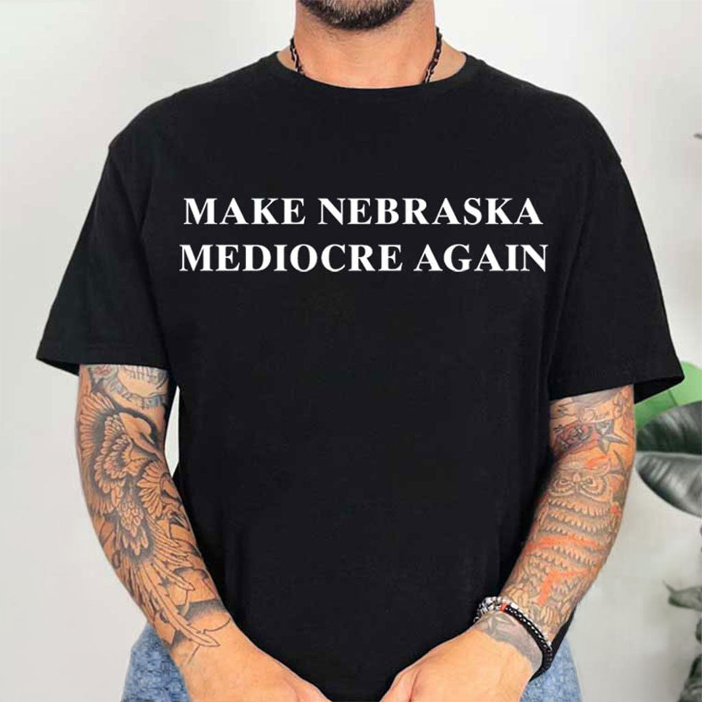 Make Nebraska Mediocre Again T-Shirt Black MAGA Parody Shirt Gift For Him - Merchluma