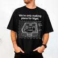 We're Only Making Plans For Nigel Blueprint Architectural T-Shirt Funny British Joke Gifts - Merchluma