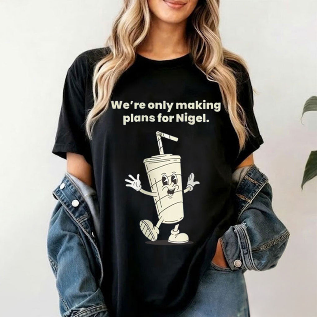 XTC Rock Band We're Only Making Plans For Nigel T-Shirt Funny British Humor Shirt Gag Gifts - Merchluma