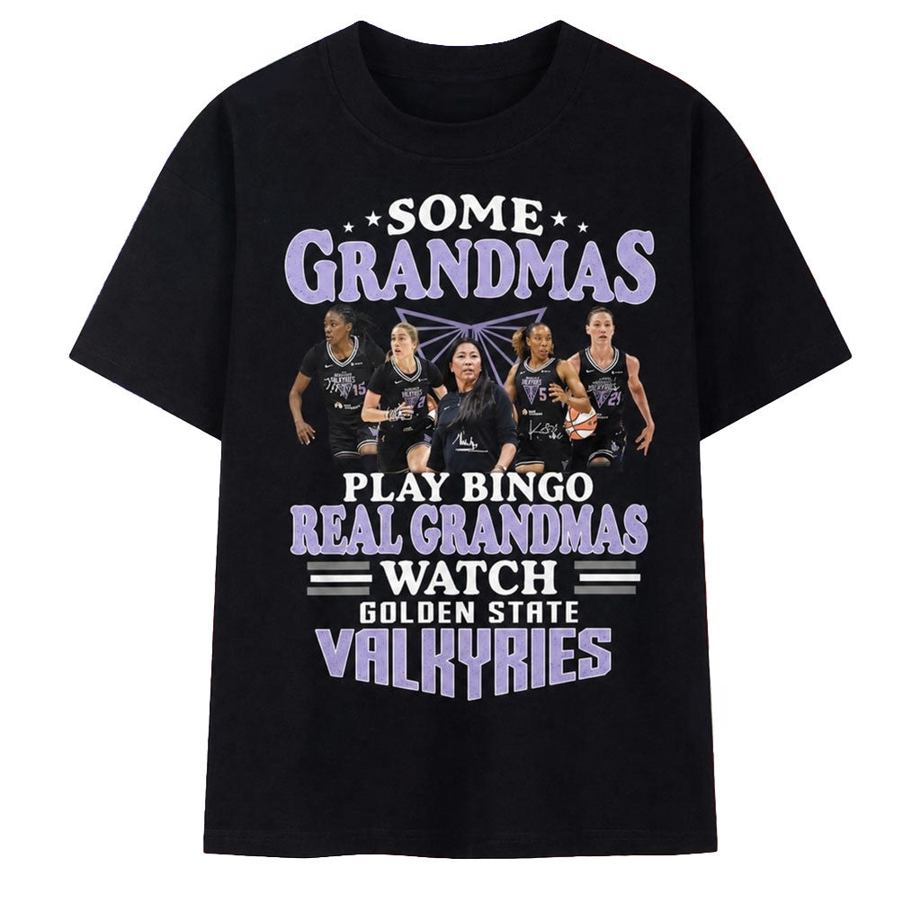 GS Valkyries Merch Some Grandmas Play Bingo Real Grandmas Watch Golden State Valkyries T-Shirt - Merchluma