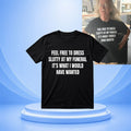 Feel Free To Dress Slutty At My Funeral T Shirt Featured - Merchluma
