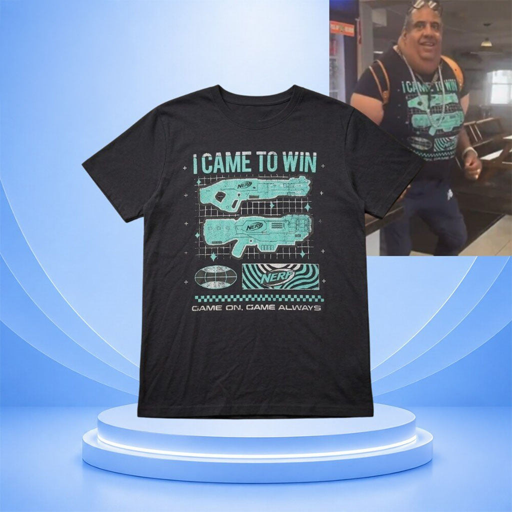 Nerf Shirt I Came To Win Game On Always Graphic T-Shirt Gift Ideas For Husband - Merchluma
