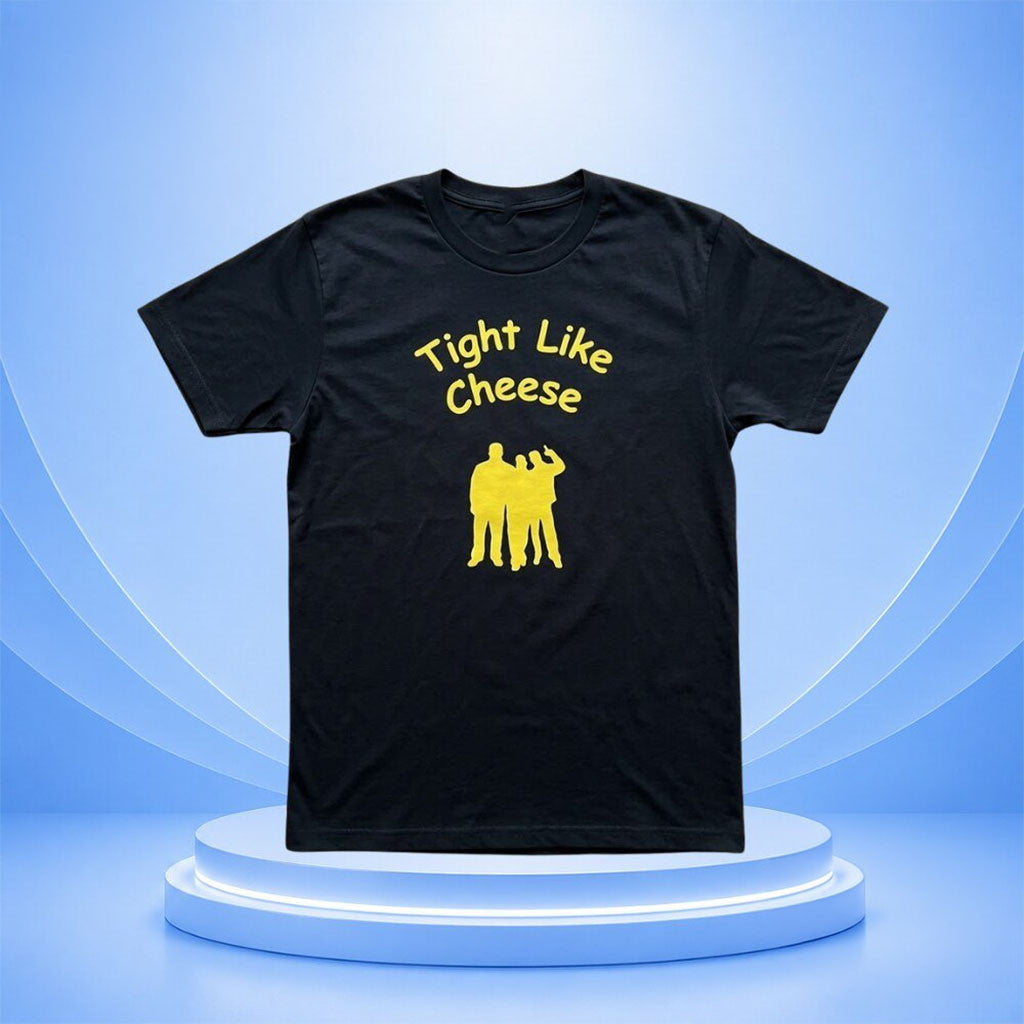Tight Like Cheese T-Shirt Funny Friendship Shirt Best Gift For Friends - Merchluma
