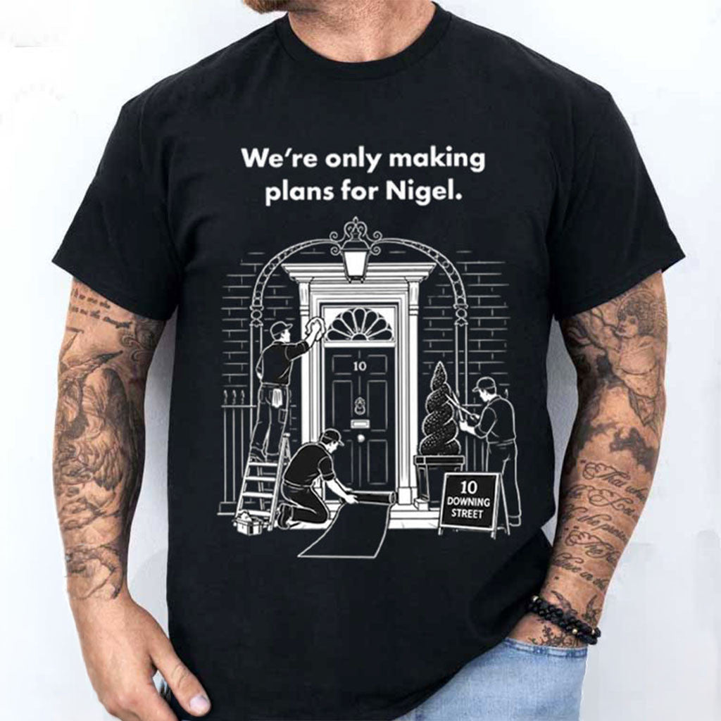 We're Only Making Plans For Nigel T-Shirt Funny British Meme Shirt Gift For Brothers - Merchluma