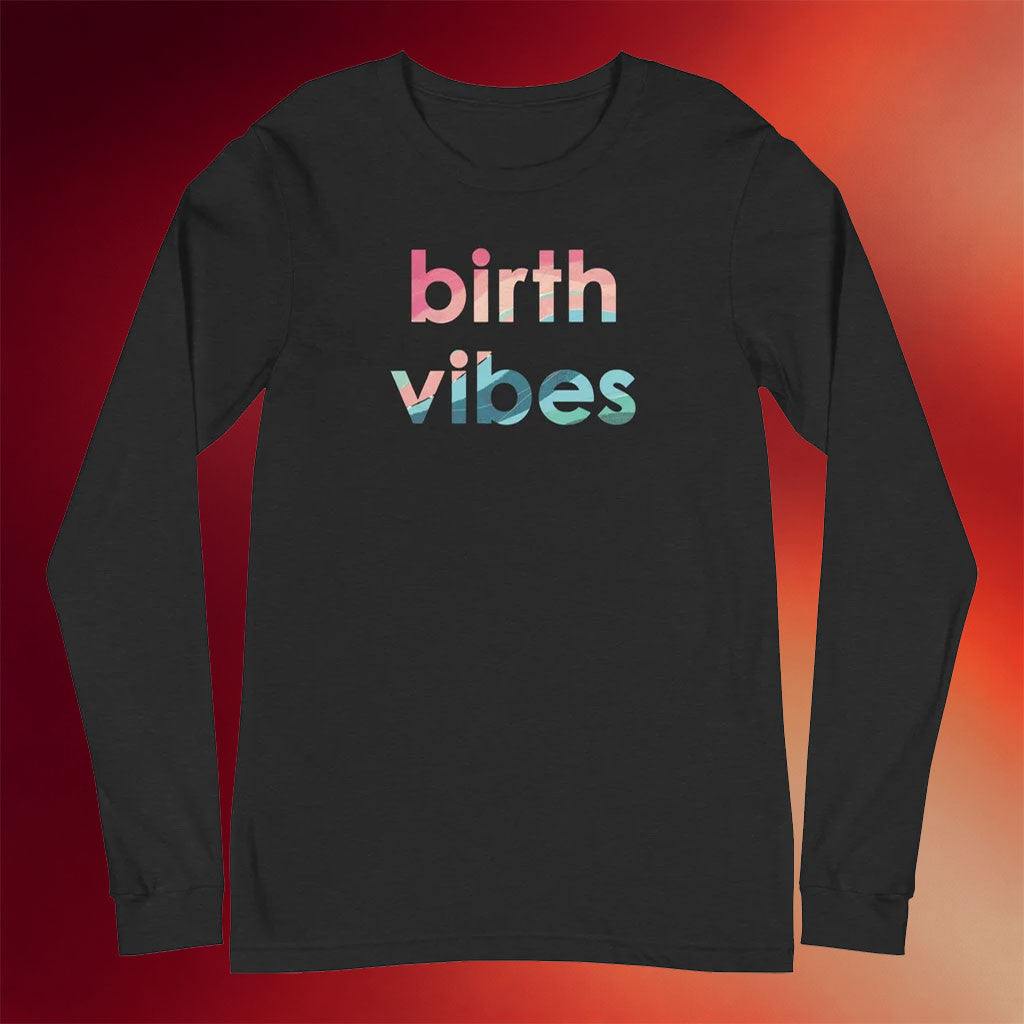 Jen Hamilton Merch Birth Vibes Long Sleeve T-Shirt Birthday Ideas For Boyfriend - Merchluma