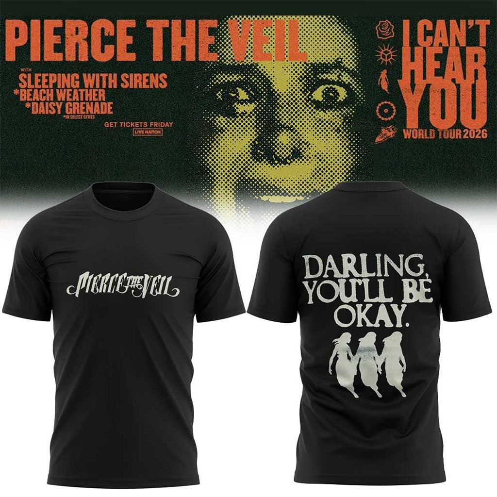 Pierce The Veil Merch I Can't Hear You World Tour 2026 Tour T-Shirt Darling You'll Be Okay Shirt - Merchluma