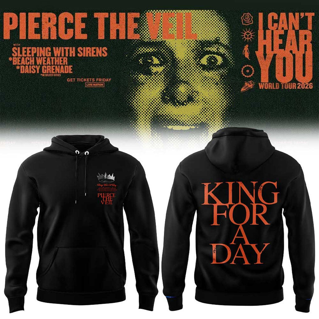 Pierce The Veil Merch I Can't Hear You World Tour 2026 Tour Hoodie King For A Day Hoodie - Merchluma