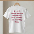 A Lot Of People Become Unattractive Once You Find Find Out How They Think T-Shirt Funny Gifts - Merchluma