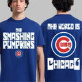 The Smashing Pumpkins X Chicago Cubs Merch 2026 The World Is Chicago Cubs T-Shirt Fan Gifts - Merchluma
