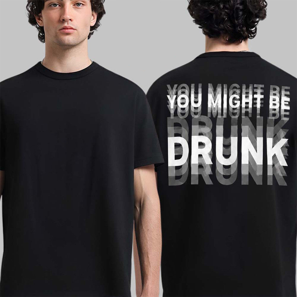 You Might Be Drunk T-Shirt Black Funny Gifts For Friends - Merchluma