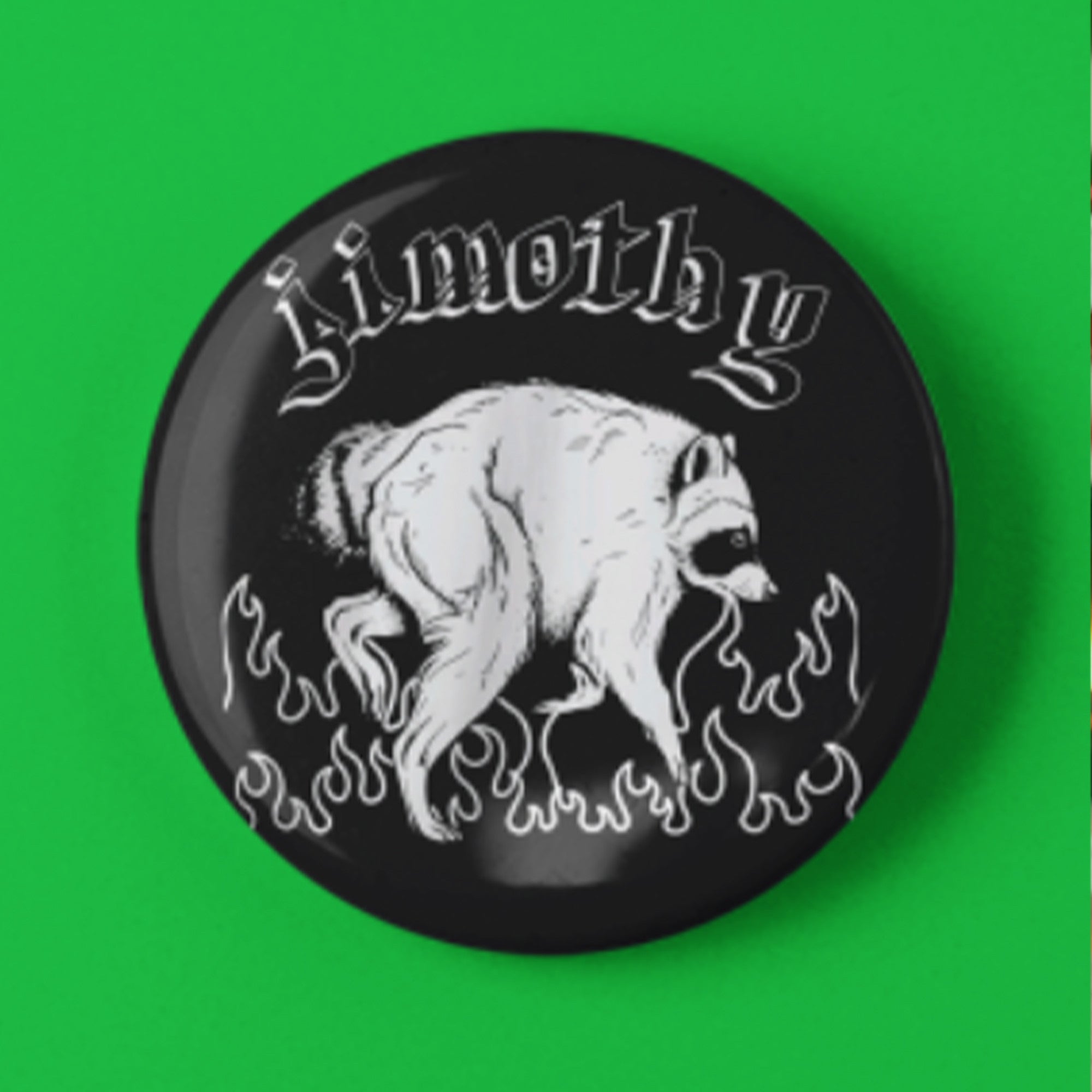 Raccoon Jimothy Button Pin Funny Animal Merch Gifts For Brother - Merchluma