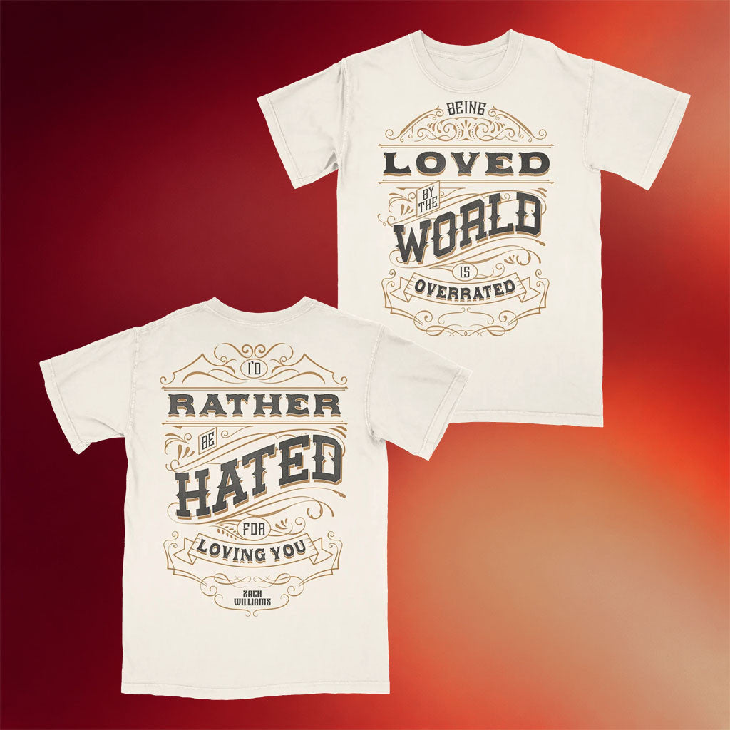 Zach Williams Merch 2026 Hated T-Shirt Being Loved By The World Is Overrated Shirt Fan Gifts - Merchluma