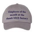 Employee Of The Month At The Dumb Bitch Factory Hat Embroidered Funny Gifts For Friends - Merchluma