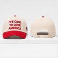 It’s Cool To Love America 2026 Hat Embroidered Patriotic Gifts For Him - Merchluma