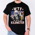 Founding Father WTF Is A Kilometer T-Shirt Funny 4th Of July Shirt Patriotic Gifts - Merchluma