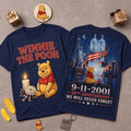 Winnie The Pooh 25th Anniversary 911 Memorial T-Shirt We Will Never Forget Shirt BFF Gifts - Merchluma