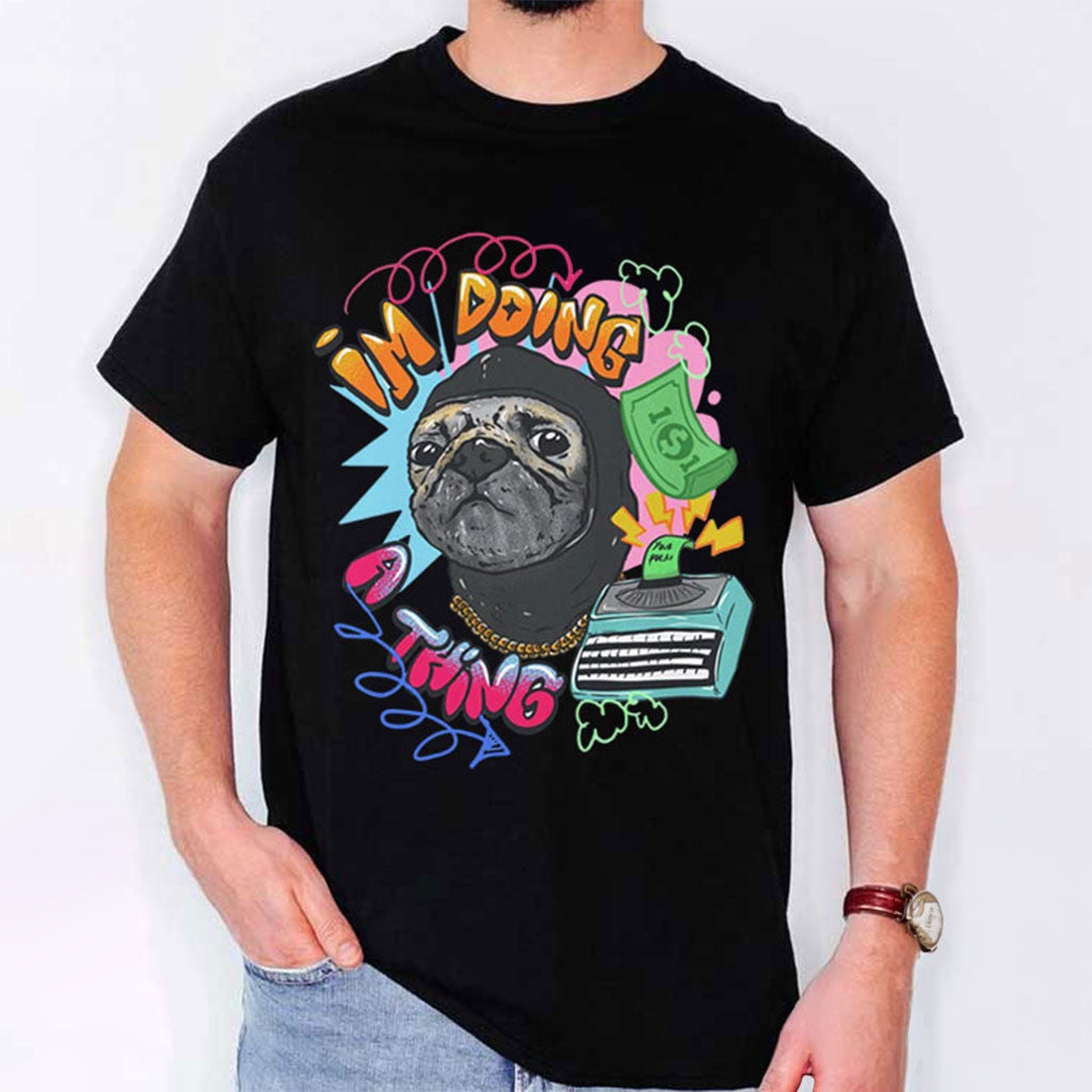 Roodabeguh Pug I'm Doing A Thing T-Shirt Funny Shirts Gifts For Brothers - Merchluma