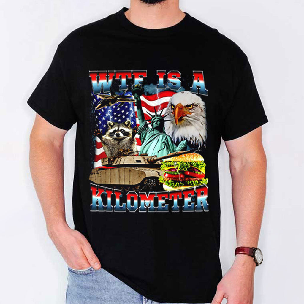 WTF Is A Kilometer Shirt Funny Meme Patriotic T-Shirt Gifts For Husband - Merchluma