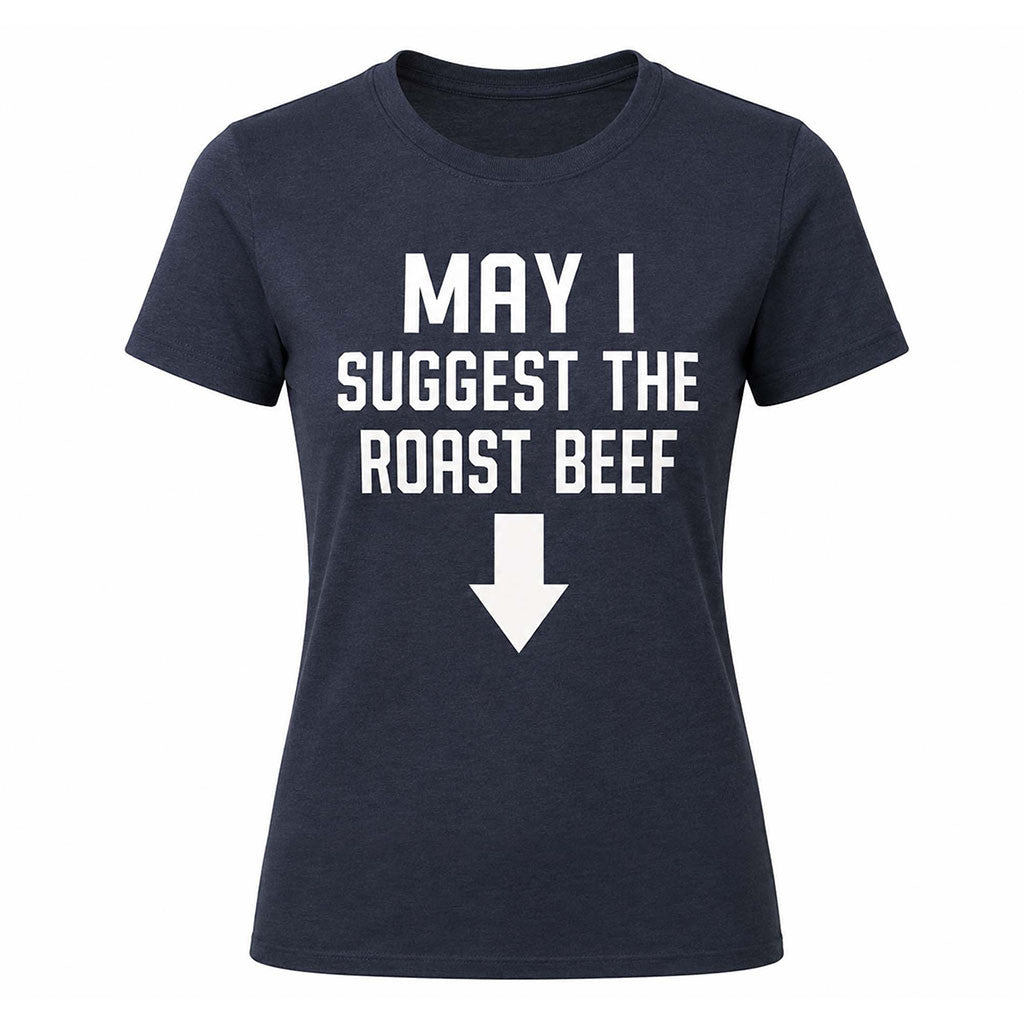 May I Suggest The Roast Beef Shirt Funny Adult Humor Tee Gag Gifts Ideas - Merchluma