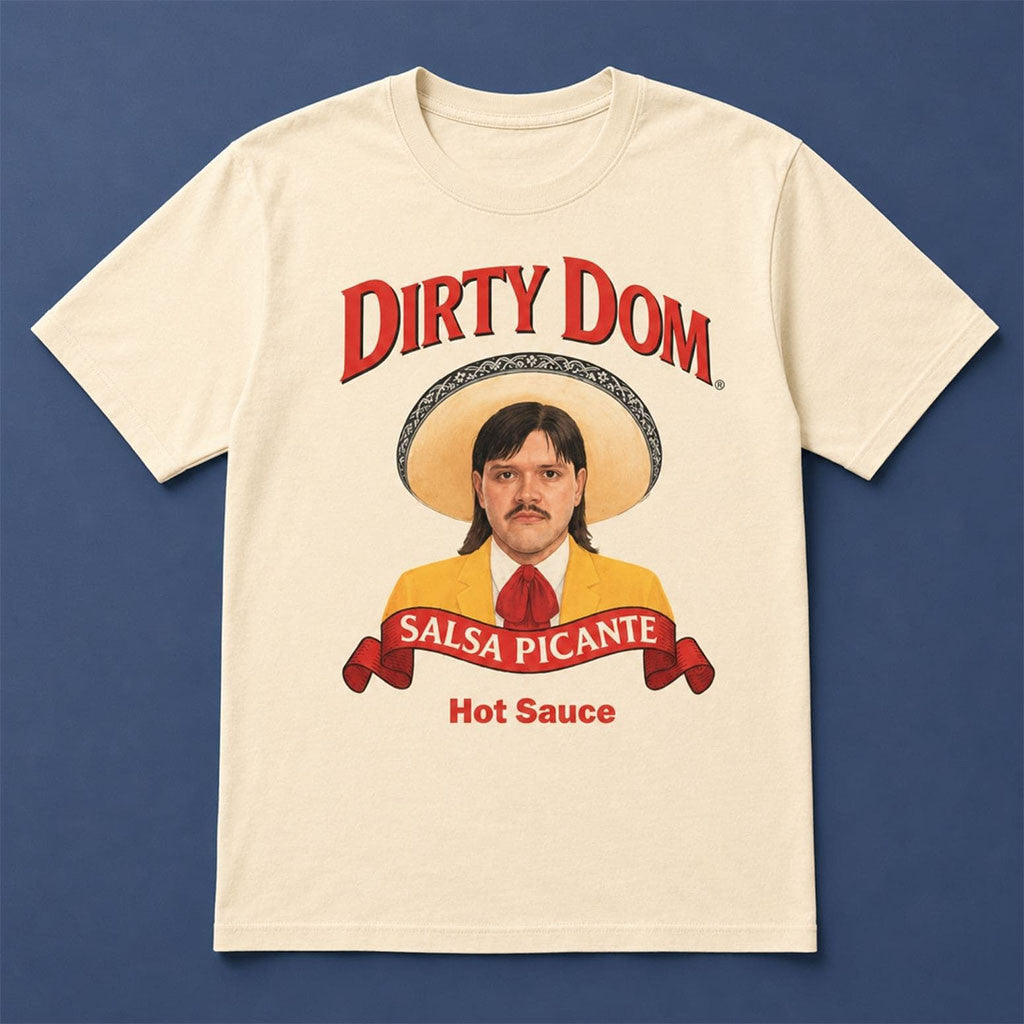 Dirty Dom Tapatio Shirt Salsa Picante T-Shirt Gift Ideas For Husband - Merchluma