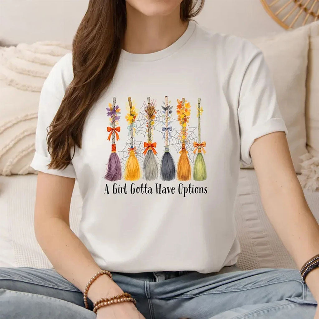 A Girl Gotta Have Options Halloween Shirt Witch Brooms Tee Funny Fall Look Outfits Best Gifts - Merchluma