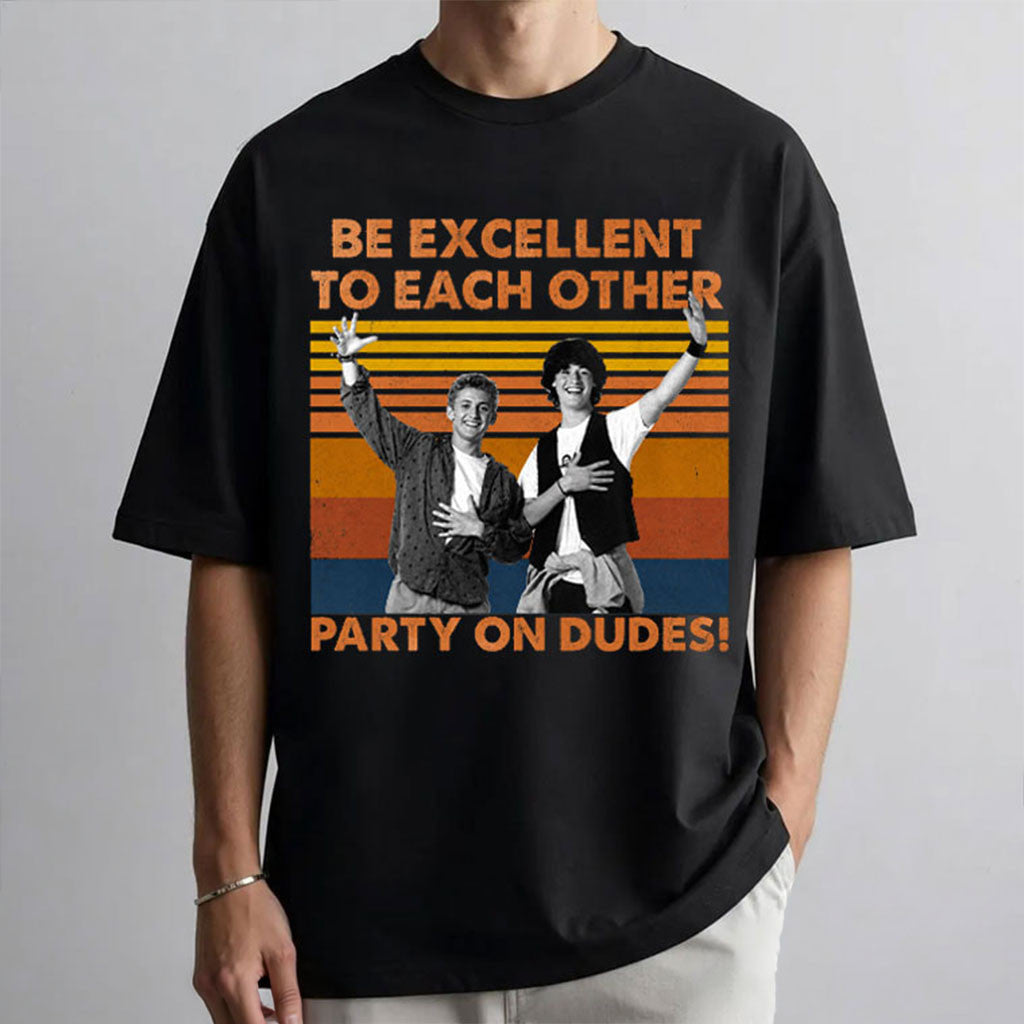 Be Excellent To Each Other Party On Dudes Retro Movie T-Shirt Unique Gift For Brothers - Merchluma