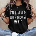 I'm Just Here To Embarrass My Kid T-Shirt Funny Parent Gifts For Mom Dad - Merchluma