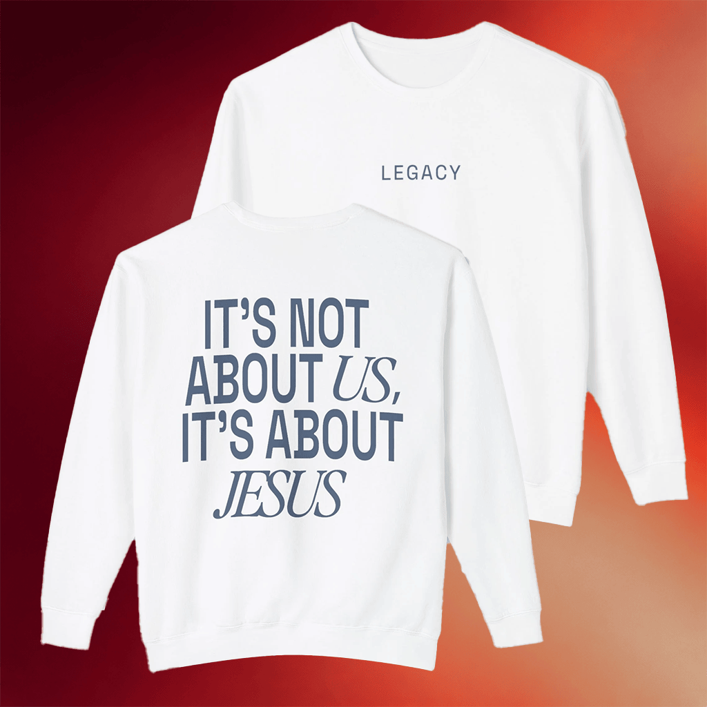 Legacy Church Merch It's Not About Us It's About Jesus Sweatshirt Christian Crewneck - Merchluma