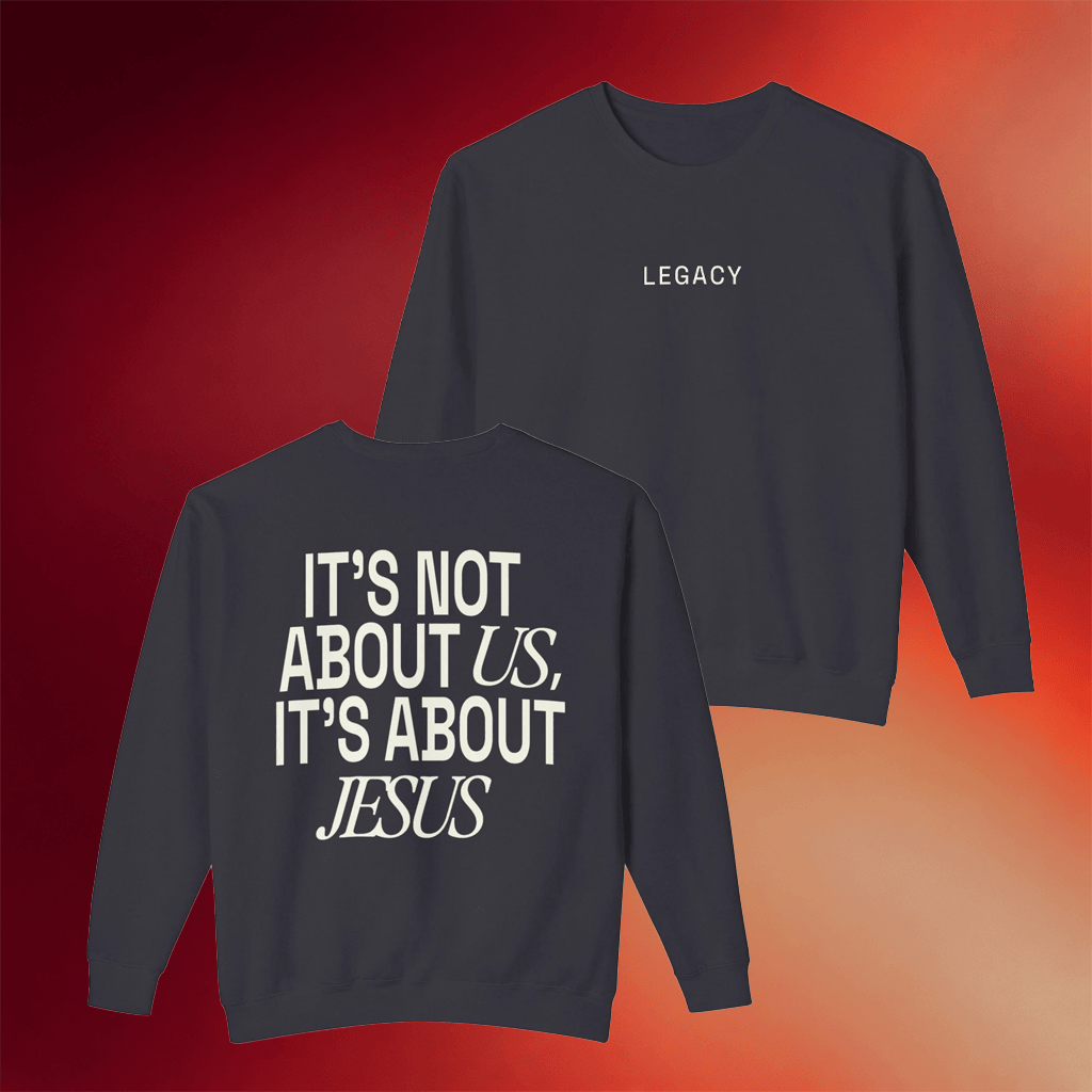 Legacy Church Merch It's Not About Us It's About Jesus Sweatshirt Best Gift For Christian - Merchluma