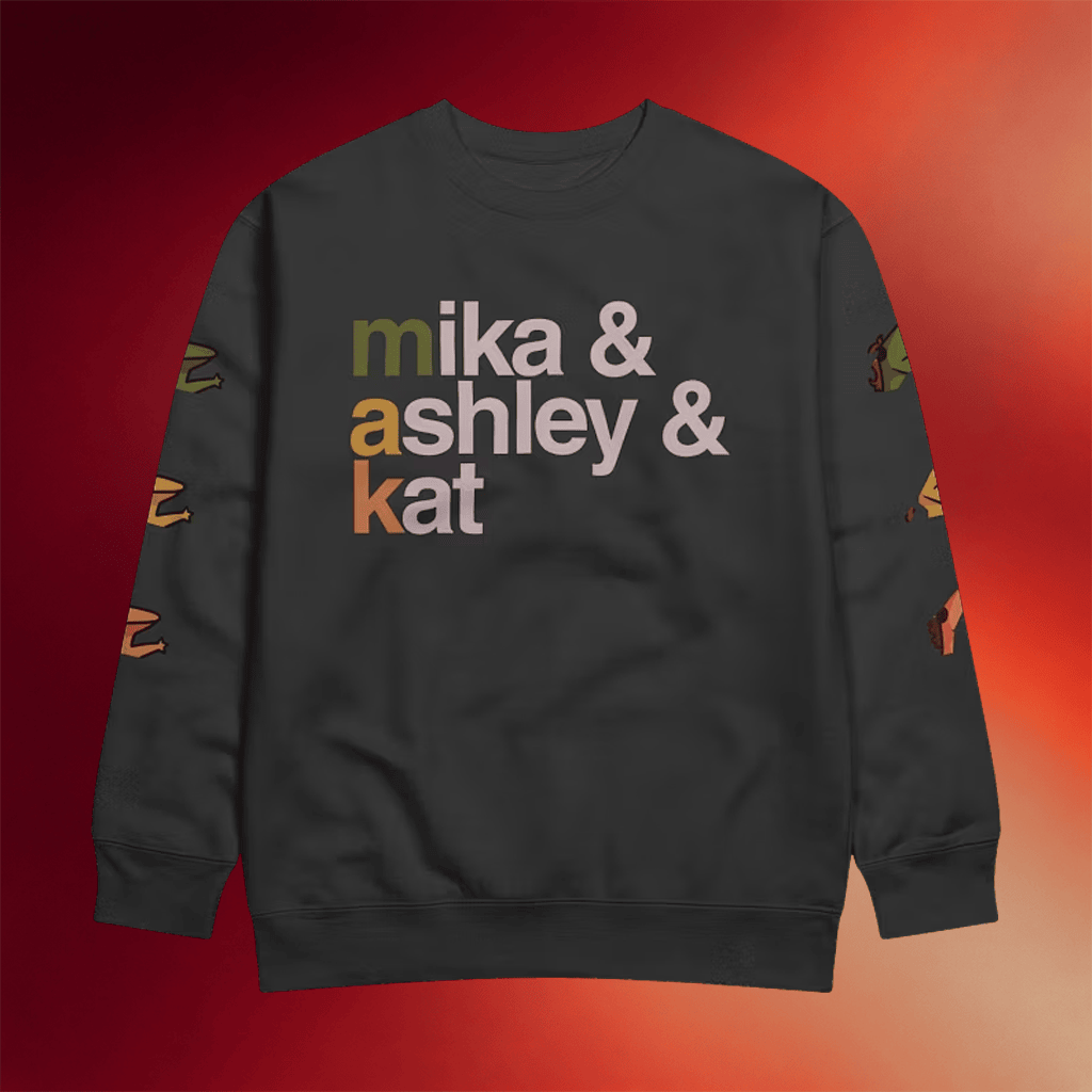 MAK and Veeds Merch Mika And Ashley And Kat Sweatshirt Best Gifts For Him - Merchluma