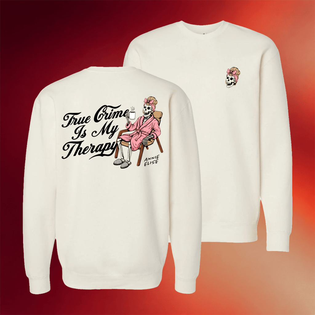 Annie Elise Merch 2026 True Crime Is My Therapy Sweatshirt Unique Gifts For Sisters - Merchluma