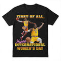 Lebron James Lakers First Of All Happy International Women's Day T-Shirt Lebron James Merch - Merchluma
