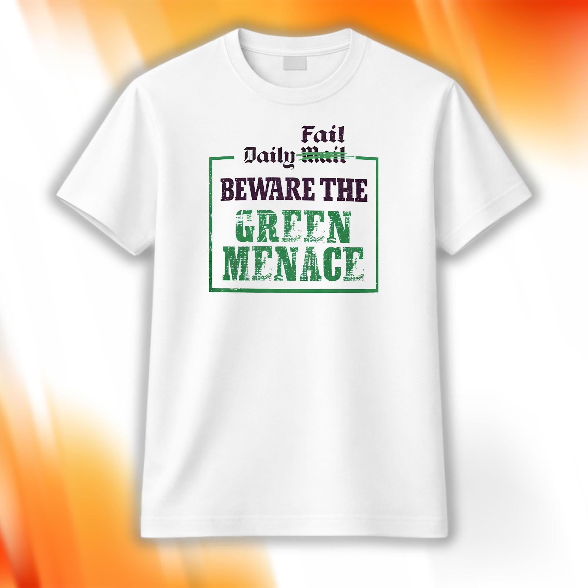 Daily Fail Beware The Green Menace Shirt Gift Ideas For Friends - Merchluma